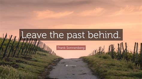 Frank Sonnenberg Quote Leave The Past Behind