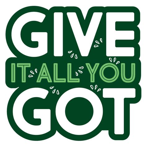 Give It All You Got Sticker Just Stickers Just Stickers