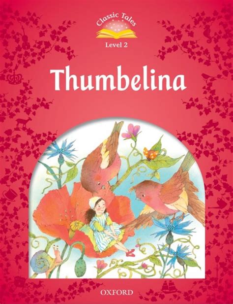 Classic Tales Second Edition Level 2 Thumbelina Oxford University