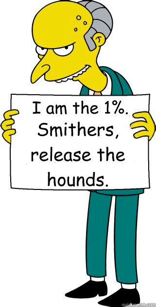 Smithers Release The Hounds The 1 Quickmeme