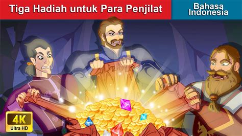 Tiga Hadiah Untuk Para Penjilat 🤴 Dongeng Bahasa Indonesia 🌜 Woa