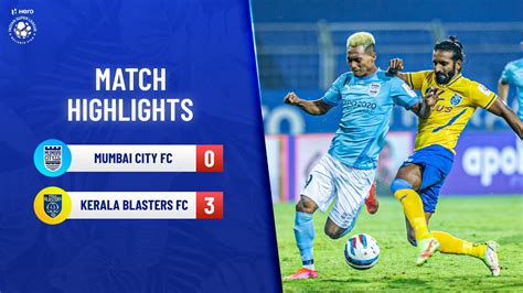 Highlights Mumbai City Fc Vs Kerala Blasters Fc Match 35 Hero Isl