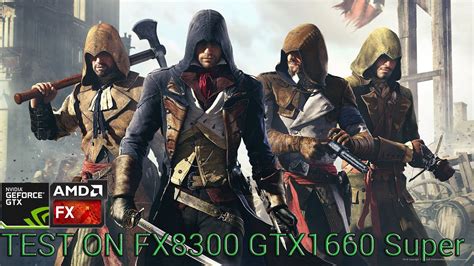 Assassin S Creed Unity TEST ON FX8300 GTX1660 Super Ultra Settings