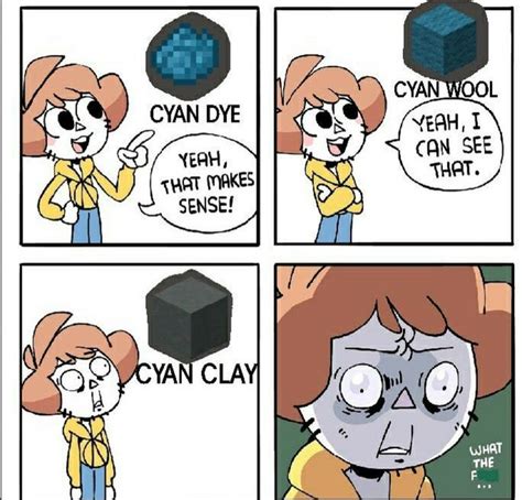 Seriously What Is Cyan Terracotta Its Not Even Cyan Funny Memes