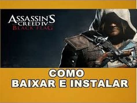 Tutorial De Como Baixar E Instalar Assassins Creed Iv Black Flag