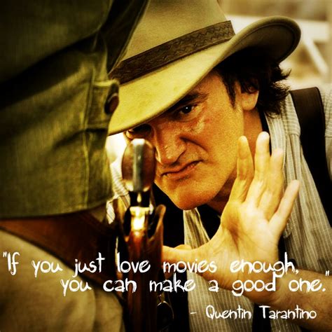 Quentin tarantino movies have a unique look and feel. Quentin Tarantino Quotes From Movies. QuotesGram