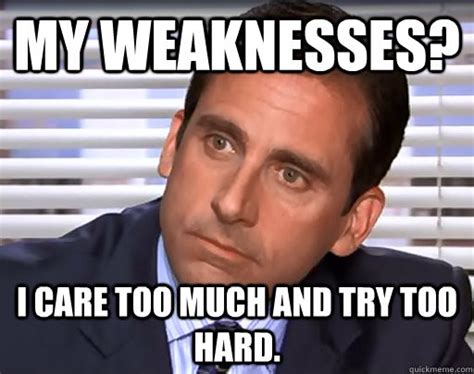 57 funny the office memes that any office fan will love. In a Job Interview, This is How to Acknowledge Your Weaknesses