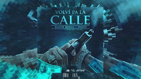Benny Benni Ft Endo Volví Pa La Calle Video Lyric Reggaeton 2016