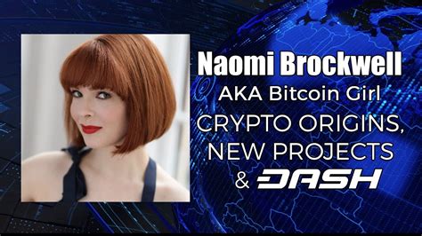 Bitcoin Girl Naomi Brockwell On Crypto Origins New Projects And Dash