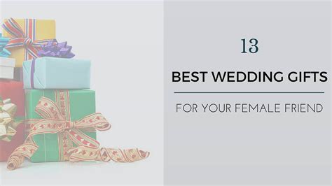 In any case, they're sure to love these thoughtful gifts. Wedding Gift Ideas For Best Female Friend:13 Unique Ideas ...
