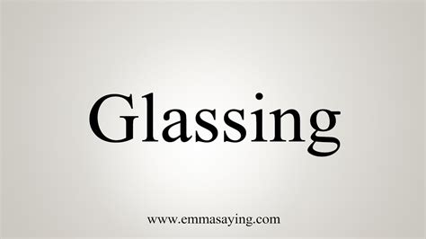 How To Say Glassing Youtube