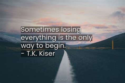 Quote Sometimes Losing Everything Is The Only Way Coolnsmart