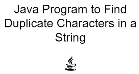 Java Program To Find Duplicate Characters In A String Ways