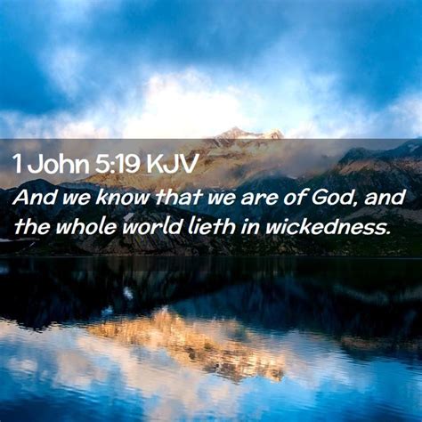 1 John 519 Kjv And We Know That We Are Of God And The Whole