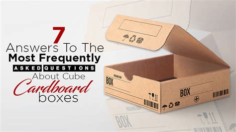 Answers To The Most Frequently Asked Questions About Cube Cardboard Boxes