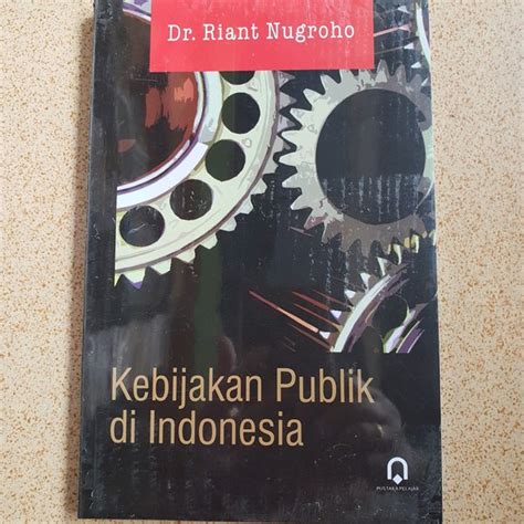 Jual BUKU ORIGINAL KEBIJAKAN PUBLIK DI INDONESIA RIANT NUGROHO Di