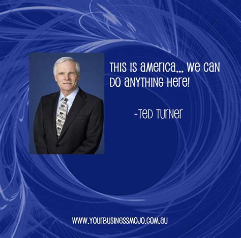 As a businessman, he is known as the founder of the cable news. Quote by Ted Turner | Secret law of attraction, Law of ...