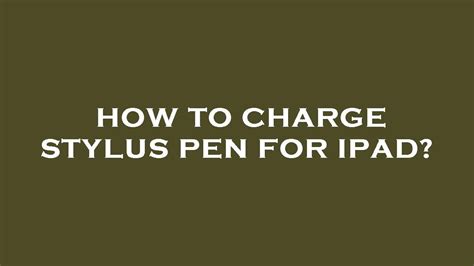 How To Charge Stylus Pen For Ipad Youtube