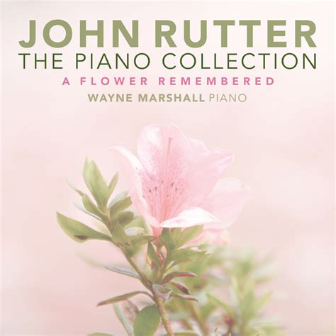 The Piano Collection A Flower Remembered John Rutter