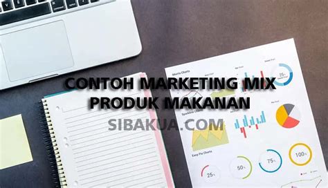 Contoh Marketing Mix P Produk Makanan Sibakua
