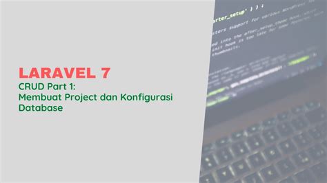 CRUD Laravel 7 Membuat Project Dan Konfigurasi Database Part 1