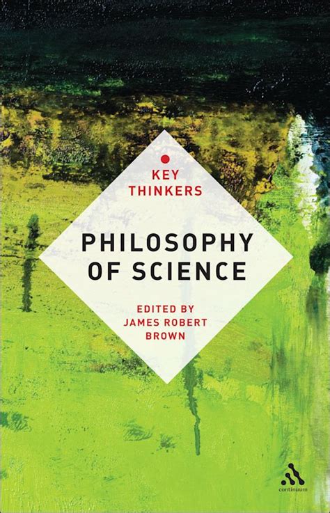 Philosophy Of Science The Key Thinkers Key Thinkers James Robert