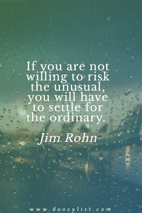 If You Are Not Willing To Risk The Unusual You Will Have