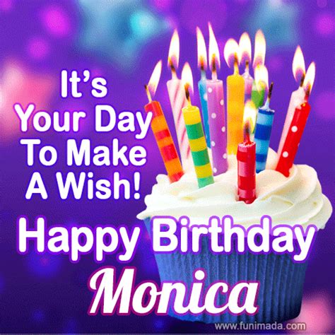 Its Your Day To Make A Wish Happy Birthday Monica