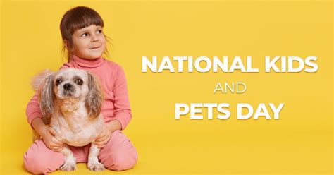 National Kids And Pets Day Kids And Pets Blog Waggle