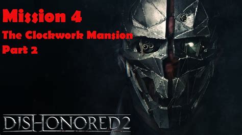 Dishonored 2 Mission 4 The Clockwork Mansion Part 2 Youtube
