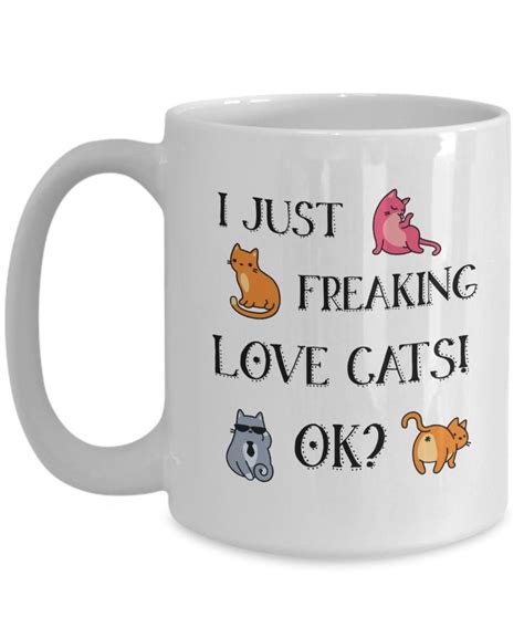 I Just Freaking Love Cats Ok Funny Cat Lover Coffee Mug Crazy Cat