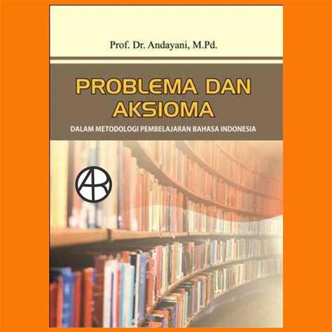 Jual Buku Problema Dan Aksioma Dalam Metodologi Pembelajaran Bahasa