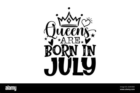Queens Are Born In July Queen T Shirts Design Hand Drawn Lettering