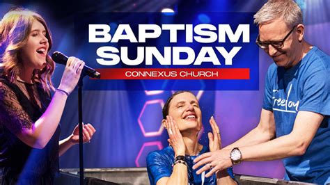 Baptism Sunday 2022 Connexus Church