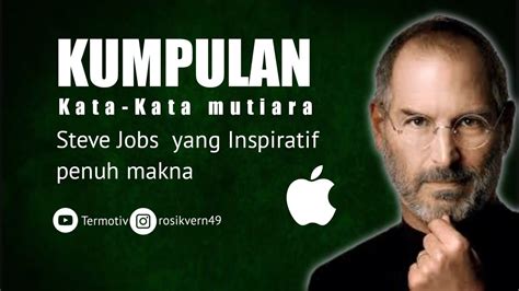 Kumpulan Kata Kata Bijak Steve Jobs Yang Inspiratif Penuh Makna Youtube