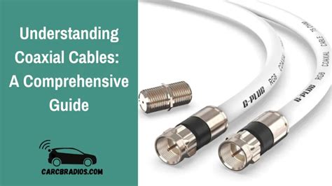 Understanding Coaxial Cables A Comprehensive Guide