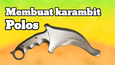 Proses Pembuatan Karambit Karambit Youtube