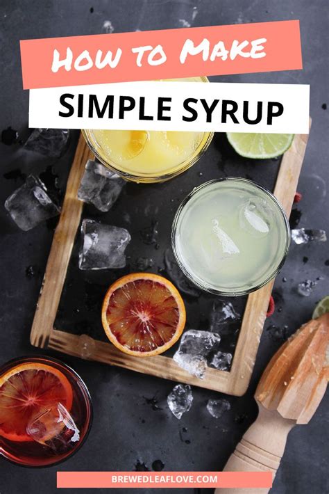 Simple Syrup 101 How To Make Simple Syrup Recipe Loose Tea Recipes