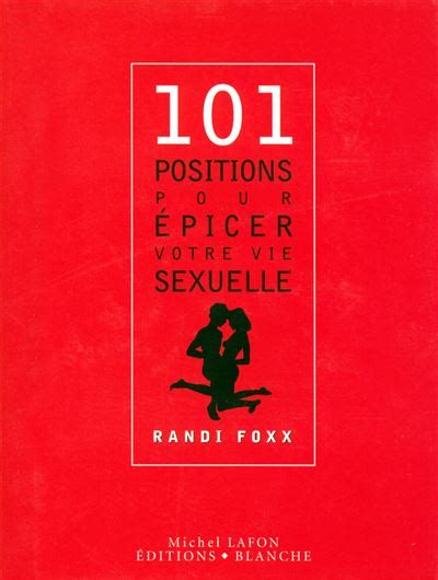 101 Positions Pour épicer Votre Vie Sexuelle Relié Randi Foxx