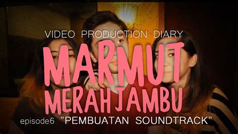 Video Diary film Marmut Merah Jambu  episode 6  YouTube