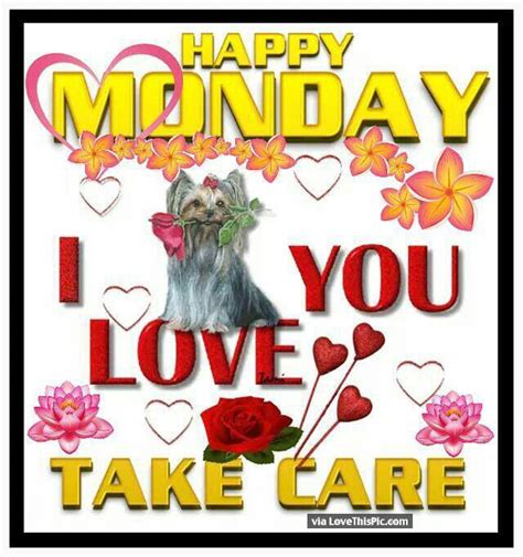 Happy Monday I Love You Take Care Pictures Photos And Images For