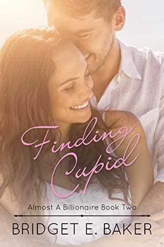 Finding Cupid Almost A Billionaire 2 By Bridget E Baker Goodreads
