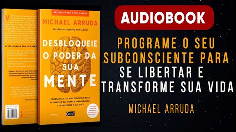 Audiobook Desbloqueie O Poder Do Seu Subconsciente Michael Arruda