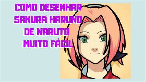Como Desenhar A Sakura Haruno De Naruto Muito FÁcil Youtube