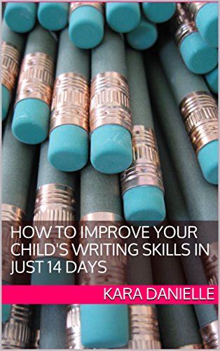 How To Improve Your Childs Writing Skills In Just 14 Days Ebook