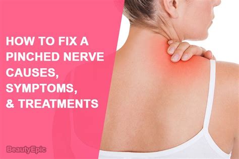 How To Fix A Pinched Nerve Causes Symptoms And Treatments Pinched