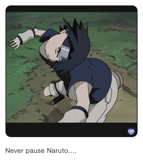 Never Pause Naruto Jacob Kelley Memes