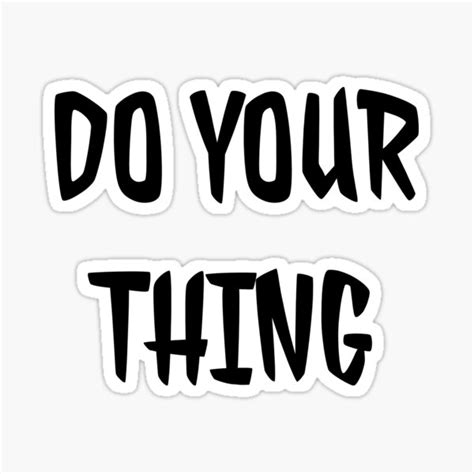 Do Your Thing Sticker For Sale By Relevance99 Redbubble