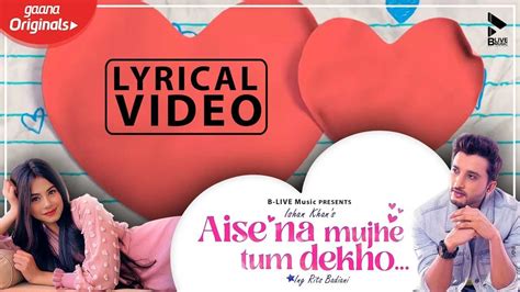 Aise Na Mujhe Tum Dekho Official Lyrical Video Mk Ishaan Khan Rits Badiani Blive Music
