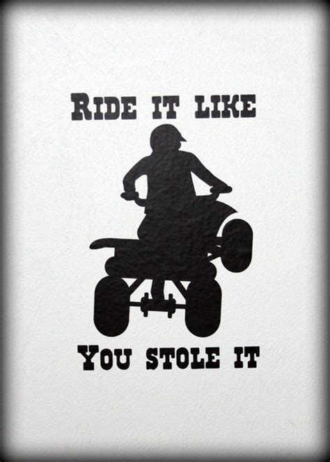 Atv Ride It Like You Stole It Vinyl Decal By Middleburgtradingco 450